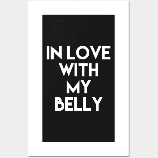 In love with my belly Posters and Art